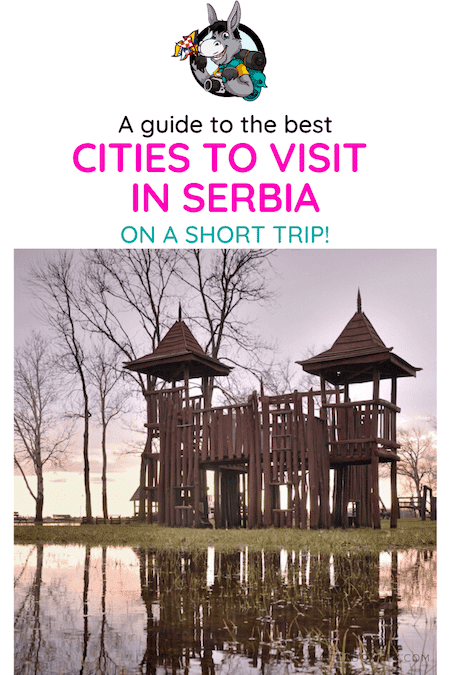 Serbia Travel Blog_Best Cities To Visit In Serbia On A Weekend Trip